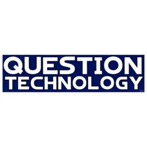 Lifestyle: Question Technology - Bumper Sticker